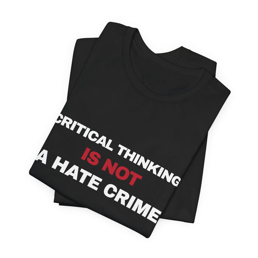Critical Thinking Is Not A Hate Crime Tee